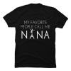 my favorite people call me nana shirt
